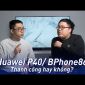 Bàn luận: Huawei P40 học hỏi? Bphone đổi tên!